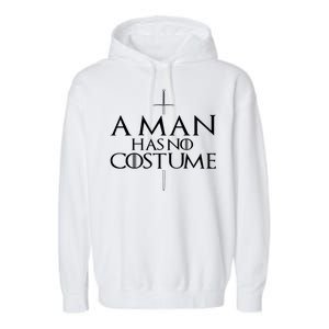 A Man Has No Costume Garment-Dyed Fleece Hoodie