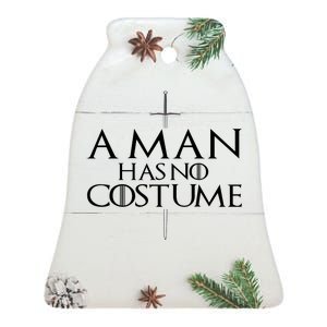 A Man Has No Costume Ceramic Bell Ornament