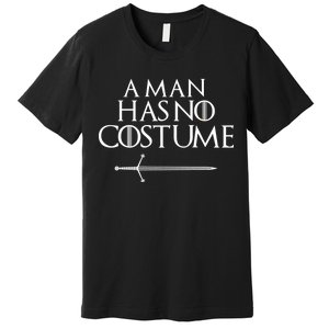 A Man Has No Costume Funny TV Series Premium T-Shirt