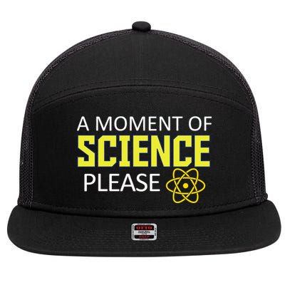 A Moment Of Science Please  7 Panel Mesh Trucker Snapback Hat