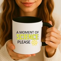 A Moment Of Science Please  Mug