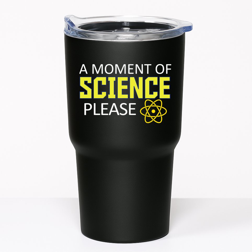 A Moment of Science Please Tumbler