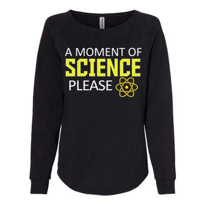 A Moment Of Science Please  Womens California Wash Sweatshirt