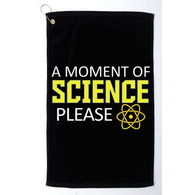 A Moment Of Science Please  Platinum Collection Golf Towel