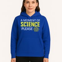 A Moment Of Science Please  Hoodie