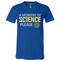 A Moment Of Science Please  V-Neck T-Shirt