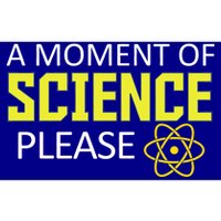 A Moment Of Science Please  Bumper Sticker