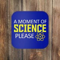 A Moment Of Science Please  Coaster