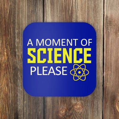 A Moment Of Science Please  Coaster