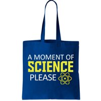 A Moment Of Science Please  Tote Bag