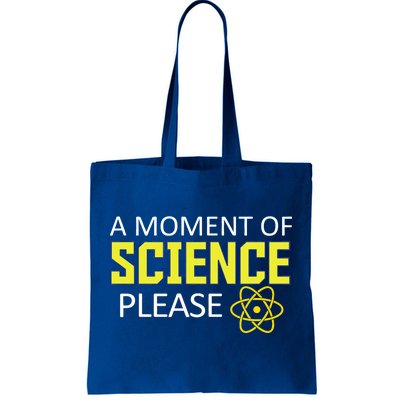 A Moment Of Science Please  Tote Bag