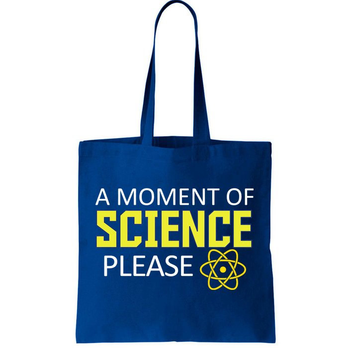 A Moment Of Science Please  Tote Bag