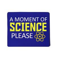 A Moment Of Science Please  Mousepad