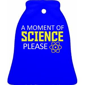 A Moment Of Science Please  Ceramic Bell Ornament