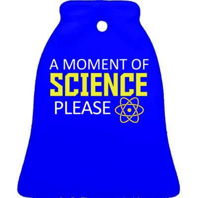 A Moment Of Science Please  Ceramic Bell Ornament