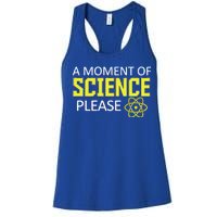 A Moment Of Science Please  Women's Racerback Tank