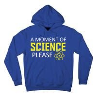 A Moment Of Science Please  Tall Hoodie