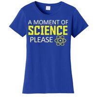 A Moment Of Science Please  Women's T-Shirt