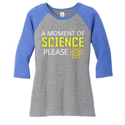 A Moment Of Science Please  Women's Tri-Blend 3/4-Sleeve Raglan Shirt