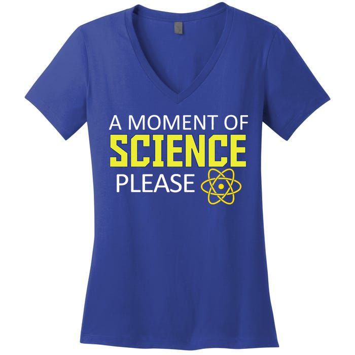 A Moment Of Science Please  Women's V-Neck T-Shirt