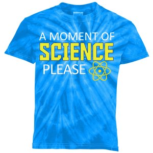 A Moment Of Science Please  Kids Tie-Dye T-Shirt