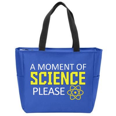 A Moment Of Science Please  Zip Tote Bag