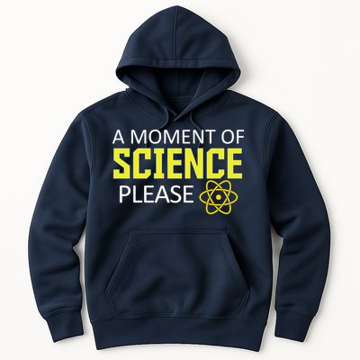 A Moment of Science Please Hoodie