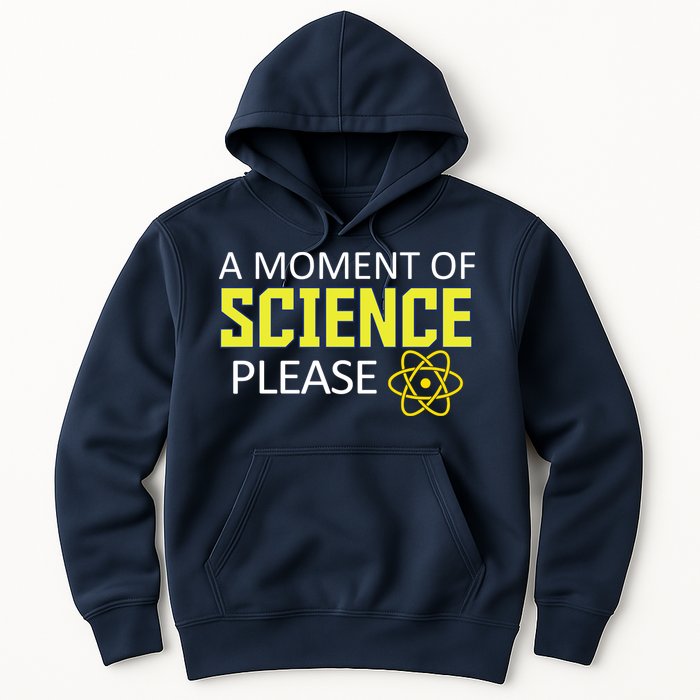 A Moment of Science Please Hoodie