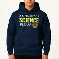 A Moment of Science Please Hoodie