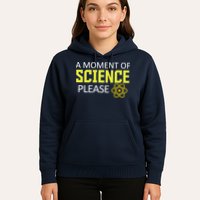 A Moment of Science Please Hoodie
