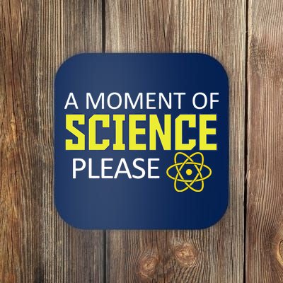 A Moment of Science Please Coaster