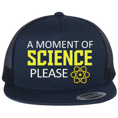 A Moment Of Science Please  Flat Bill Trucker Hat