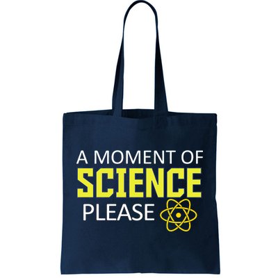 A Moment of Science Please Tote Bag