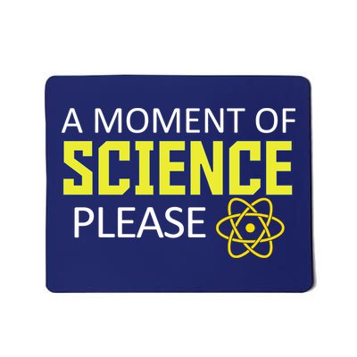 A Moment of Science Please Mousepad