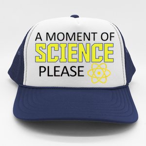 A Moment of Science Please Trucker Hat