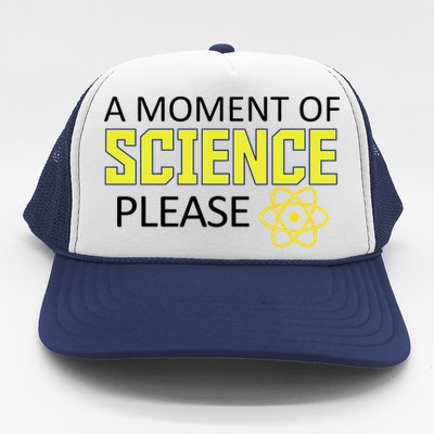 A Moment Of Science Please  Trucker Hat