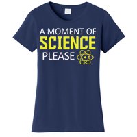 A Moment of Science Please Women's T-Shirt