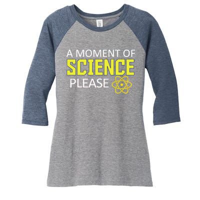 A Moment of Science Please Women's Tri-Blend 3/4-Sleeve Raglan Shirt