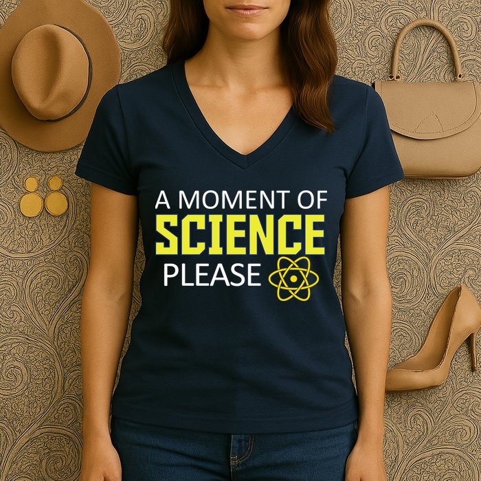 A Moment of Science Please Women's V-Neck T-Shirt