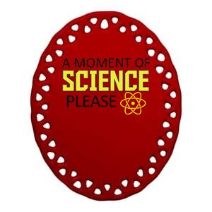 A Moment Of Science Please  Ceramic Oval Ornament