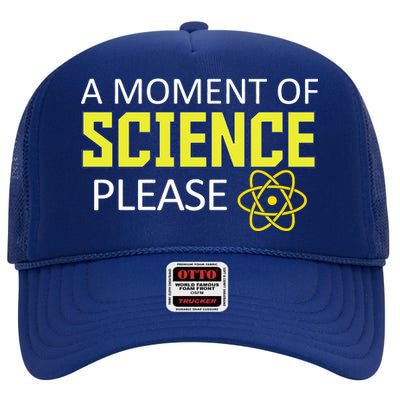 A Moment Of Science Please  High Crown Mesh Back Trucker Hat