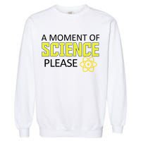 A Moment of Science Please Garment-Dyed Sweatshirt
