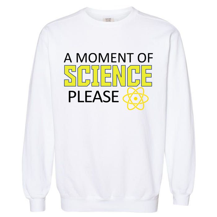 A Moment of Science Please Garment-Dyed Sweatshirt