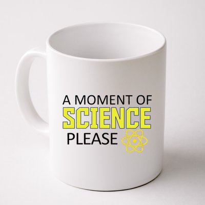 A Moment Of Science Please  Coffee Mug