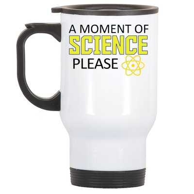 A Moment Of Science Please  Stainless Steel Travel Mug