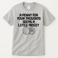 A Penny For Your Thoughts Seems A Little Pricey Tall T-Shirt