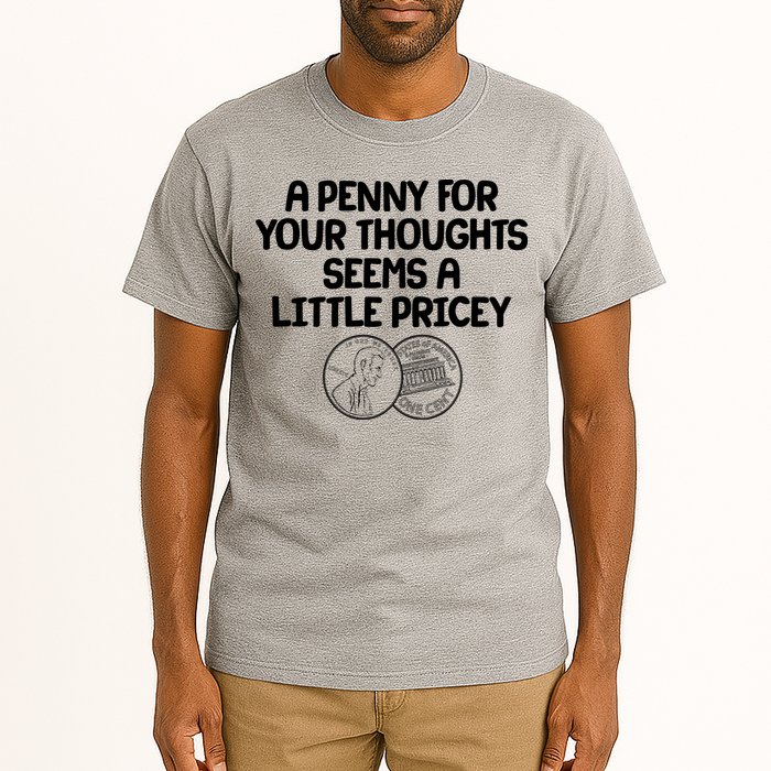 A Penny For Your Thoughts Seems A Little Pricey Tall T-Shirt
