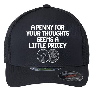 A Penny For Your Thoughts Seems A Little Pricey Flexfit Unipanel Trucker Cap