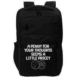 A Penny For Your Thoughts Seems A Little Pricey Impact Tech Backpack