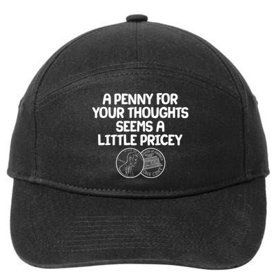 A Penny For Your Thoughts Seems A Little Pricey 7-Panel Snapback Hat